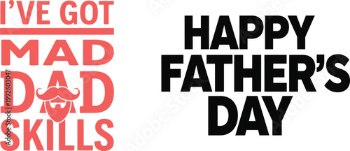 Ive got mad dad skills funny fathers day typography design with beard illustration in red and black for t shirt prints, greeting cards, posters and gifts