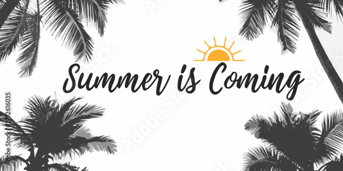 Palm trees frame a vibrant sun with the text summer is coming