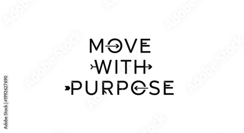 Move With Purpose Text with Arrows Symbolizing Direction and Motivation
