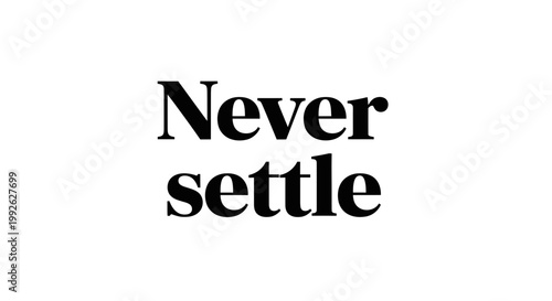 Never Settle Motivational Text on White Background