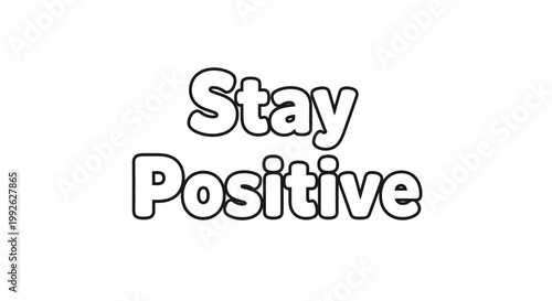 Stay Positive Inspirational Quote, Motivational Typography, Positive Mindset