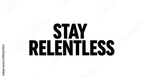 Stay Relentless Motivational Text on White Background