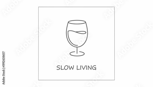 Minimalist line art of a wine glass with 'Slow Living' text, representing relaxation and mindful enjoyment.