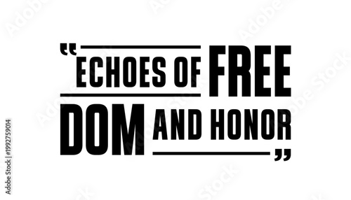 Echoes of Freedom: A Tribute to Liberty, Independence, and Memory.