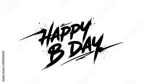 Happy B Day graffiti brush lettering vector with urban street style text isolated on white background