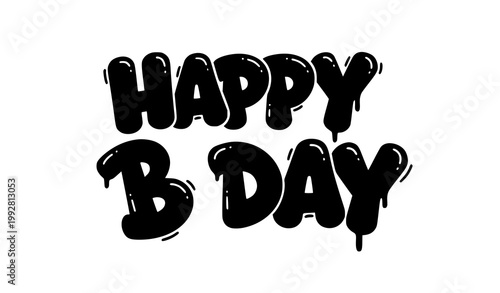 Happy B Day graffiti text vector in bold bubble lettering urban street art style isolated on white background