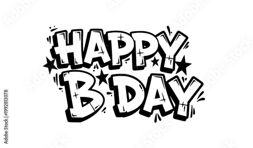 Happy B Day graffiti tag vector with bold block lettering and urban street art style isolated on white background