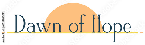 Golden sunrise with the words dawn of hope in script yellow