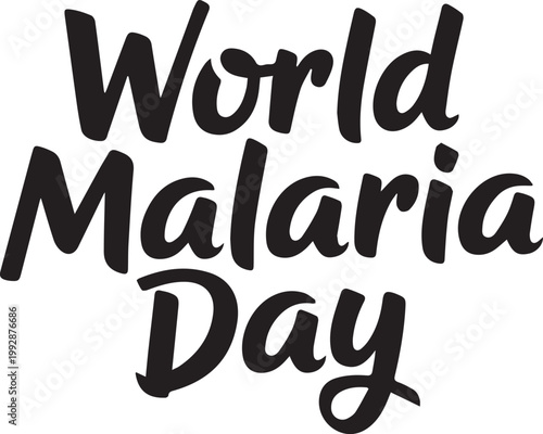 World Malaria Day Typography Black Script Text Isolated on White Background Global Health Awareness Concept