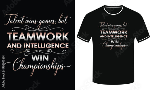 Sports teamwork quote graphic design for t-shirt talent wins games but teamwork wins championships