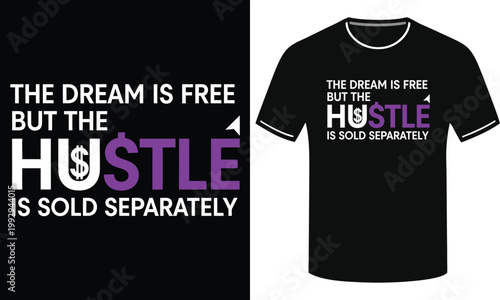 The dream is free but the hustle is sold separately quote t-shirt design