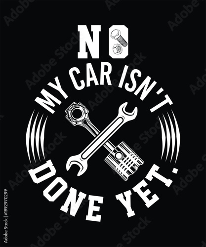 NO MY CAR ISN'T DONE YET.. TSHIRT DESIGN
