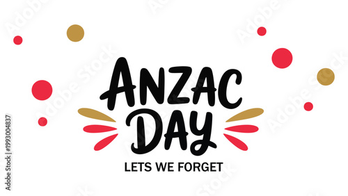 anzac day remembrance typography design with red poppy flowers and decorative elements, commemorating australian and new zealand army corps, lets we forget tribute illustration 