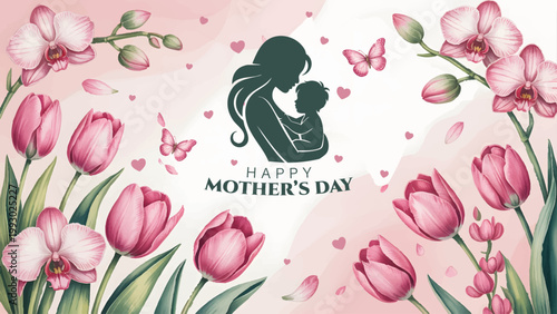 Happy Mothers Day floral design with mother and baby silhouette, Elegant mothers day greeting card with pink tulips and orchids, Motherhood concept illustration with floral frame and loving mom, Beaut