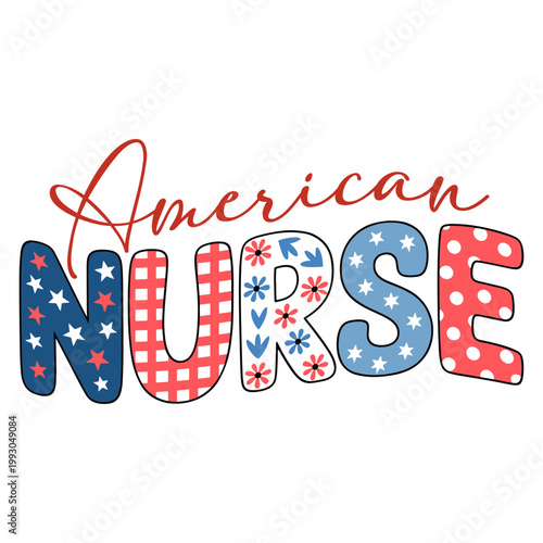 Patriotic Nurse Typography Vector with Stars and Stripes, Proud to be a Nurse Quote, Red White and Blue Healthcare Appreciation Graphic
