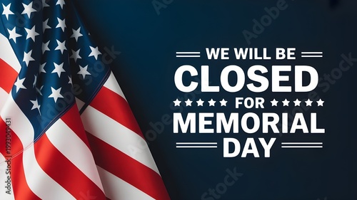 Memorial day closure sign with American flag background professional announcement graphic for businesses, offices, and retail stores closing for the holiday