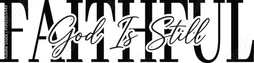 God Is still Faithful tshirt design.