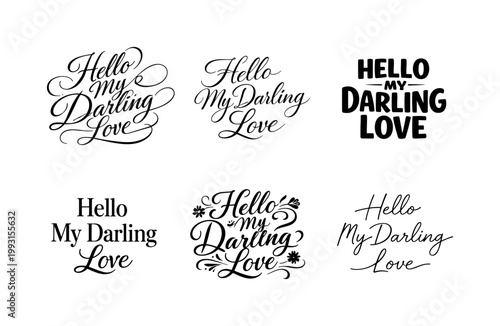 "Hello My Darling Love" a collection of six different typographic interpretations of the same phrase, arranged in a
