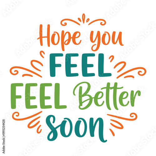 Cuadro en lienzo Hope you feel better soon typography lettering handwritten text in orange teal and green colors on white background with swirls