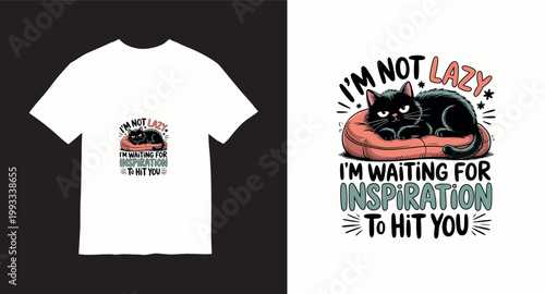 Funny black cat graphic with text that says im not lazy im waiting for inspiration to hit you.
