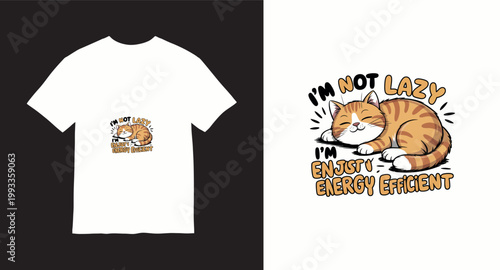I'm not lazy I'm energy efficient sleeping cat typography.