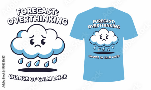 Forecast overthinking t shirt design a playful graphic featuring a sad cloud with raindrops ideal for relatable apparel and merchandise