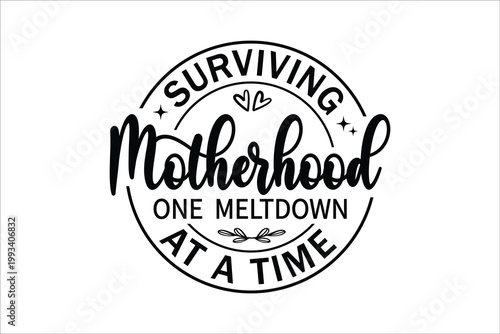  Surviving Motherhood One Meltdown Funny Relatable Quote Design