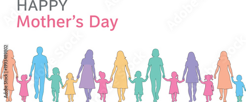 Happy Mothers Day typography with colorful family silhouettes mothers and children holding hands celebration vector illustration design