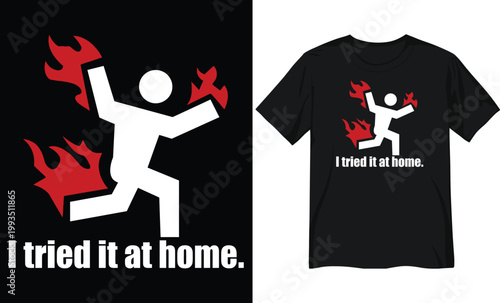 Humorous stick figure running on fire with I tried it at home text