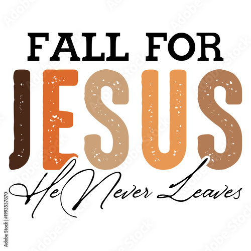 Fall for Jesus He Never Leaves Png