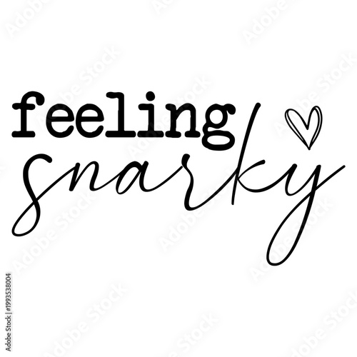 Feeling Snarky SVG PNG, Sarcastic Mom