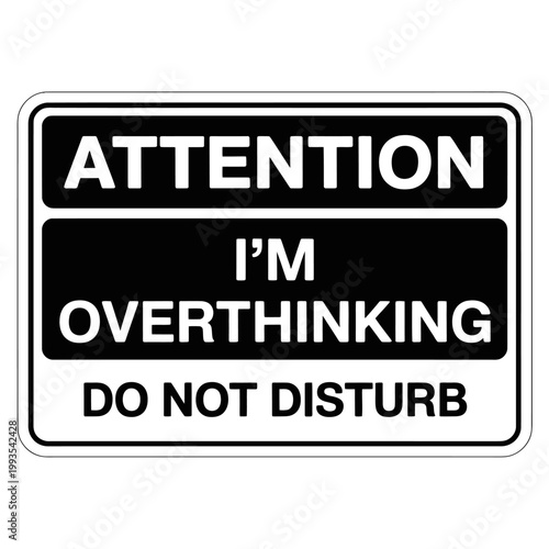 Attention sign indicating overthinking do not disturb message on door