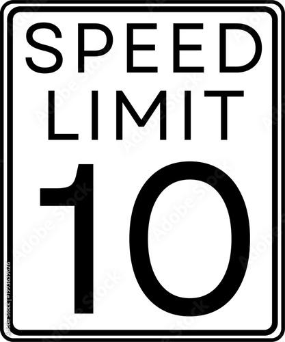 Speed limit 10 mph traffic sign, Speed limit 10 miles per hour road sign