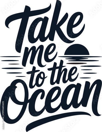 Take me to the Ocean bold typographic design with sunset with water, script, and lettering icon set