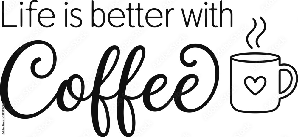 Fototapeta premium Life is better with coffee this illustration is a perfect graphic design choice for coffee lovers
