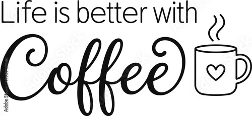 Life is better with coffee this illustration is a perfect graphic design choice for coffee lovers