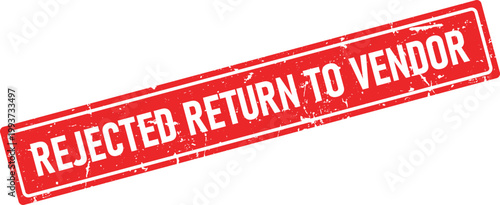 A grunge style red rubber ink stamp with the important message Rejected Return To Vendor printed on a white surface