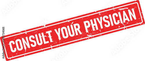 A striking red rectangular rubber stamp impression showcasing the prominent white text CONSULT YOUR PHYSICIAN in a gritty style