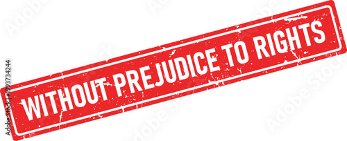 A vibrant red distressed rubber stamp impression featuring the legal phrase WITHOUT PREJUDICE TO RIGHTS in a clear rectangular format
