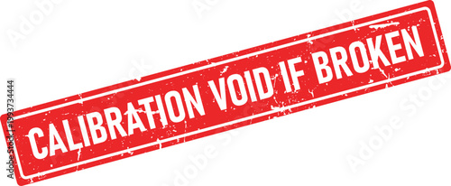 A vibrant red rectangular rubber ink stamp impression displaying the text CALIBRATION VOID IF BROKEN with a distressed grunge texture