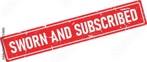 A vivid red rectangular rubber stamp impression showcasing a heavily distressed grunge texture, prominently displaying the words SWORN AND SUBSCRIBED