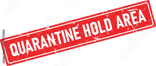 Red rectangular rubber stamp design displaying the text QUARANTINE HOLD AREA with a distressed, grunge style