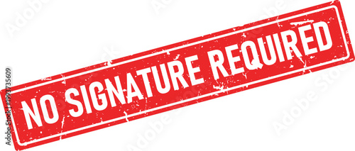 This red distressed grunge style ink rubber stamp features the clear impactful message NO SIGNATURE REQUIRED