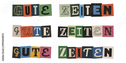 Gute Zeiten Schriftzug im Erpresserbrief-Stil, bunte Buchstaben aus Zeitschriften, Retro Punk Design Collage