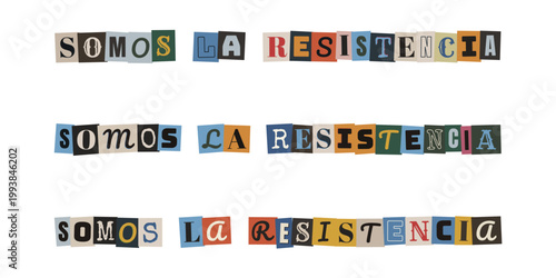Frase somos la resistencia con letras recortadas estilo nota de rescate para activismo social
