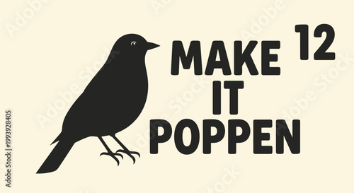 Silhouette bird next to bold text "MAKE IT POPPEN 12"