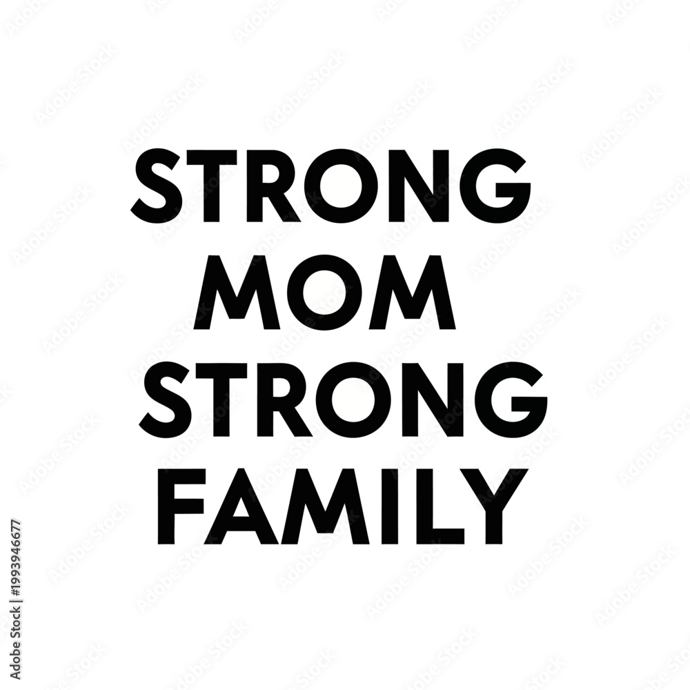 Fototapeta premium Strong Mom Strong Family Typography Black Minimal Vector Poster Design