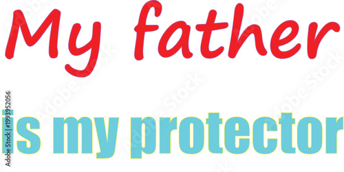 My father is my protector quote bold typography design colorful flat vector