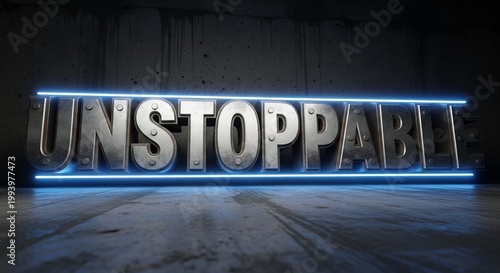 The word Unstoppable illuminated in bold chrome letters with blue neon lights.