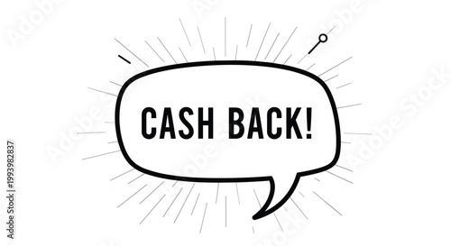 Cash back promotional message in a speech bubble with radial burst lines on a clean white background for sales.